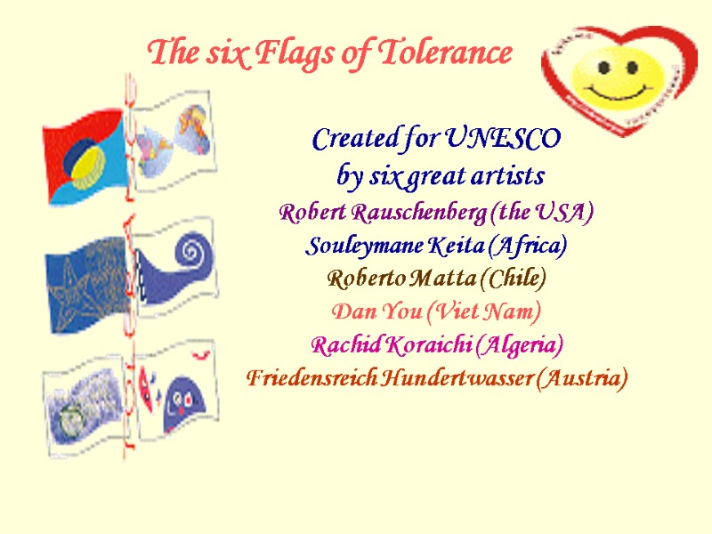 The six Flags of Tolerance  Created for UNESCO  by six great artists
